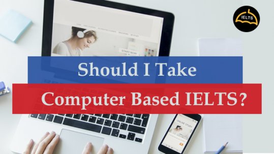 Computer Based Ielts Test Vs Paper Based Which Is Best In