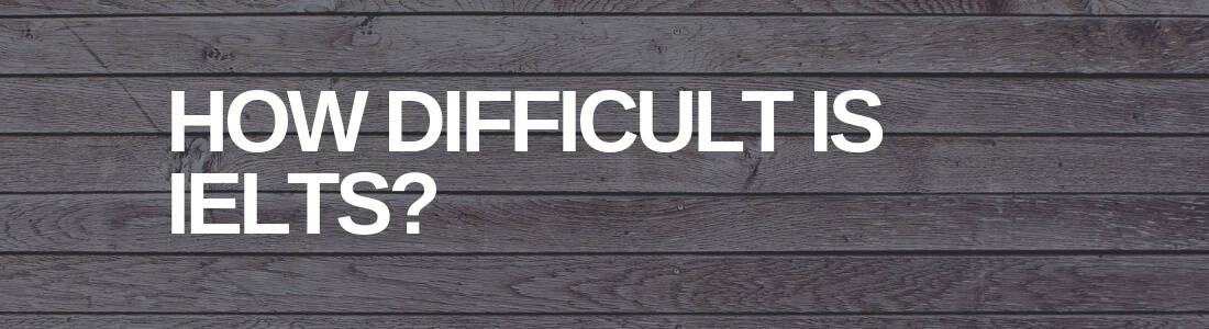 HOW DIFFICULT IS IELTS_