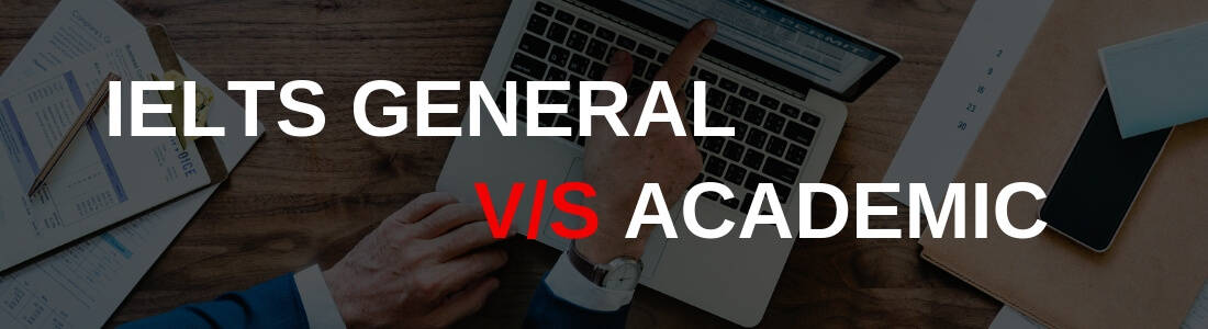 IELTS GENERAL V_S ACADEMIC