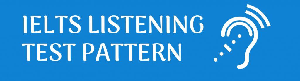 IELTS Listening Test Pattern 2020