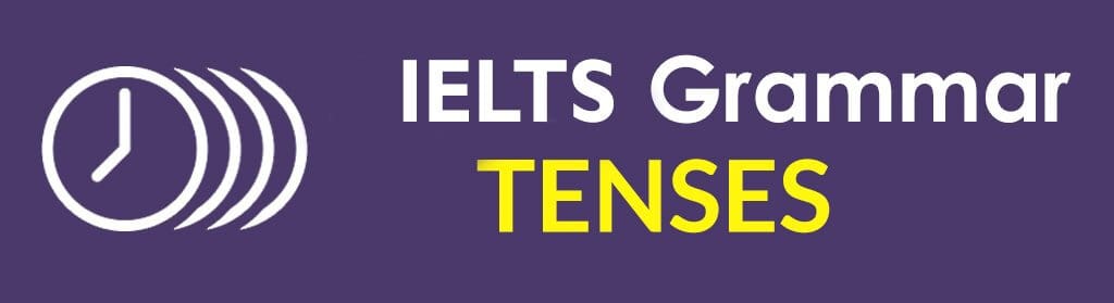 About IELTS Grammar Tenses