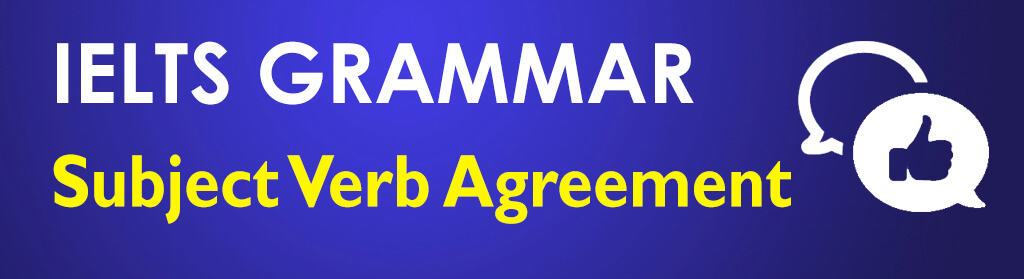 Subject Verb Agreement IELTS Grammar