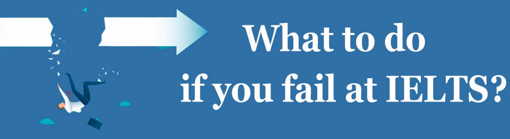 What to do If You Fail At IELTS?